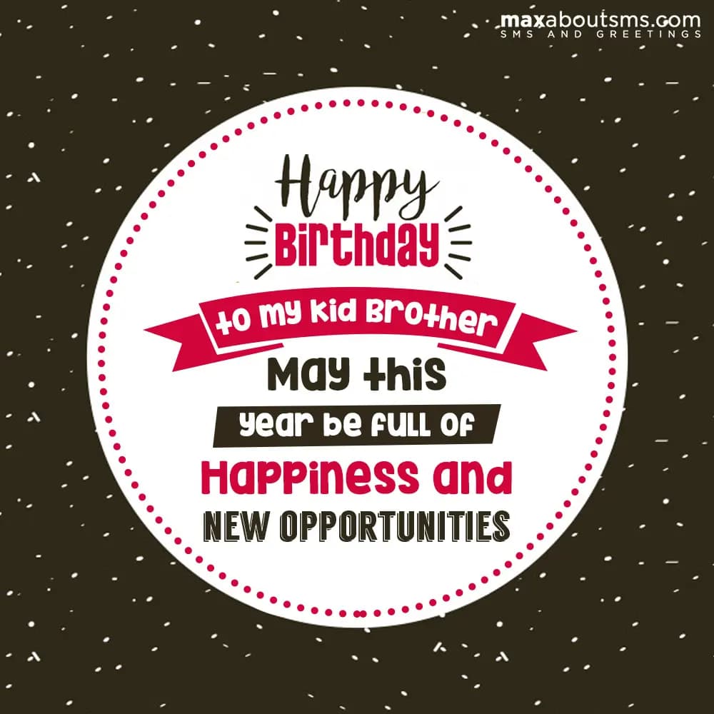 Happy Birthday to my kid brother. May this year be