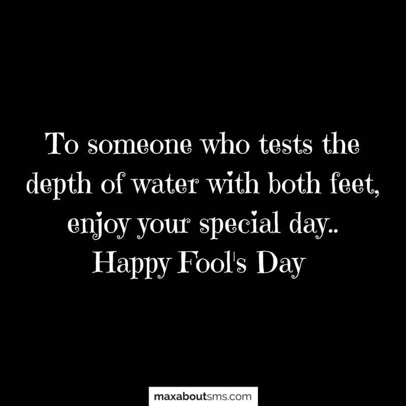 To someone who tests the depth of water with both 