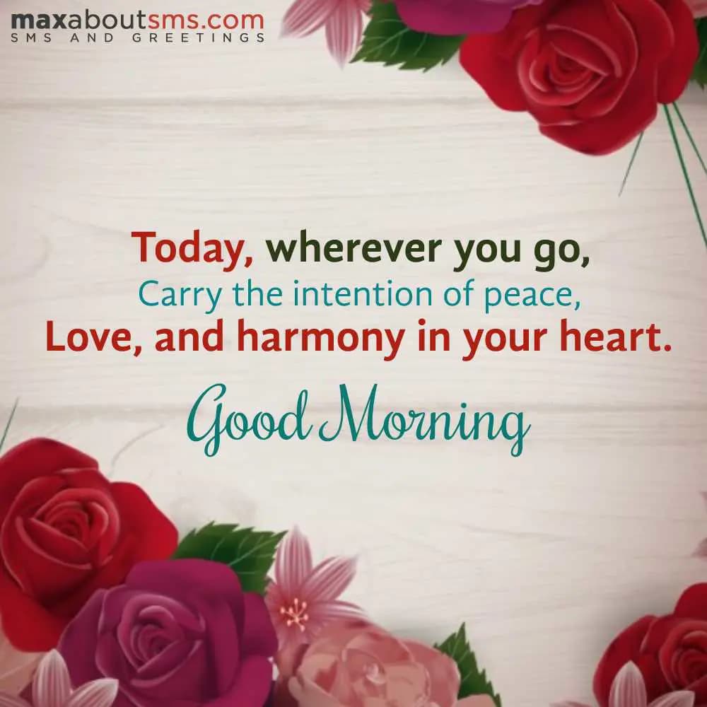 Today wherever you go, carry the intention of peac