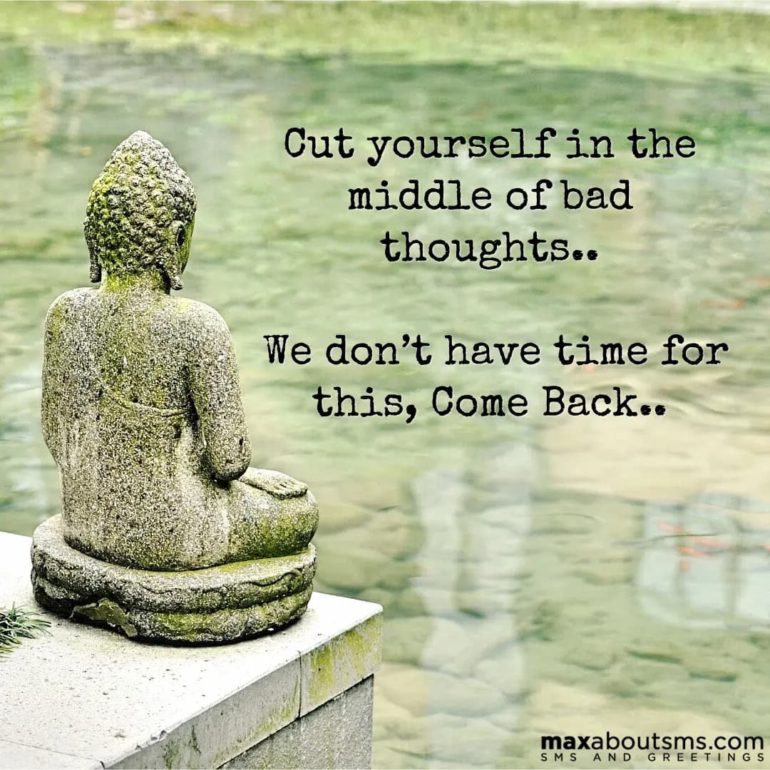 Cut yourself in the middle of bad thoughts.. We do