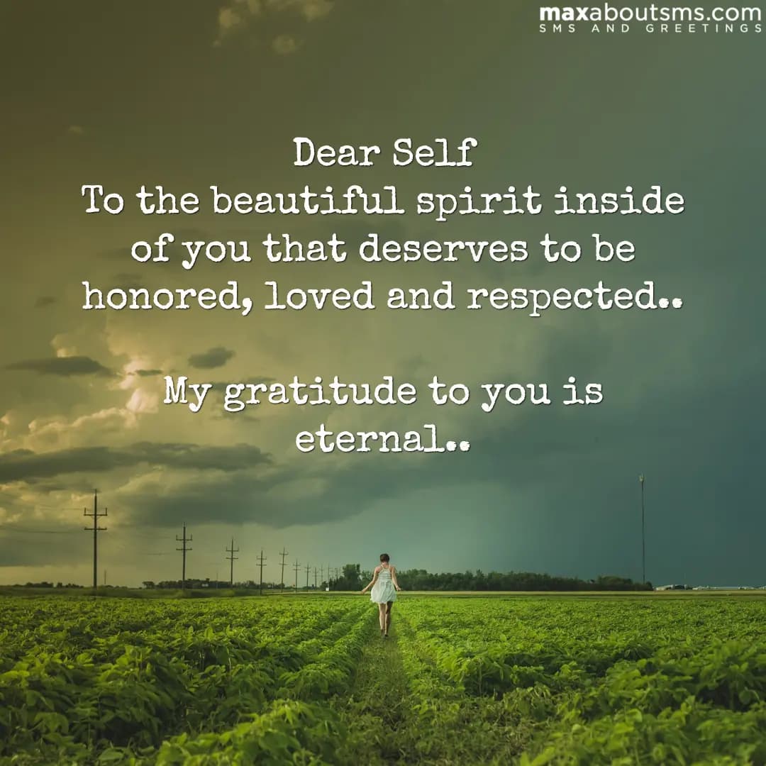 Dear Self
To the beautiful spirit inside of you th