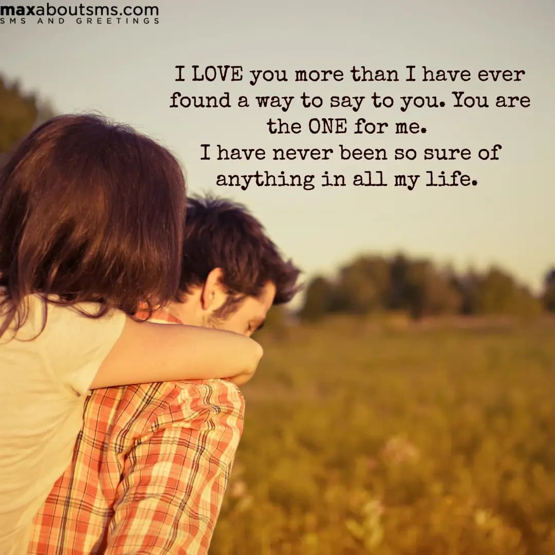 I love you more than I have ever found a way to sa