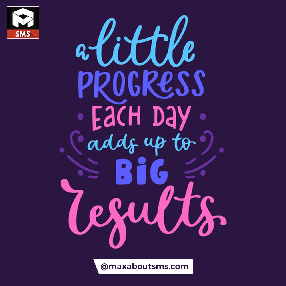 A Little Progress each day adds up to Bigger Resul