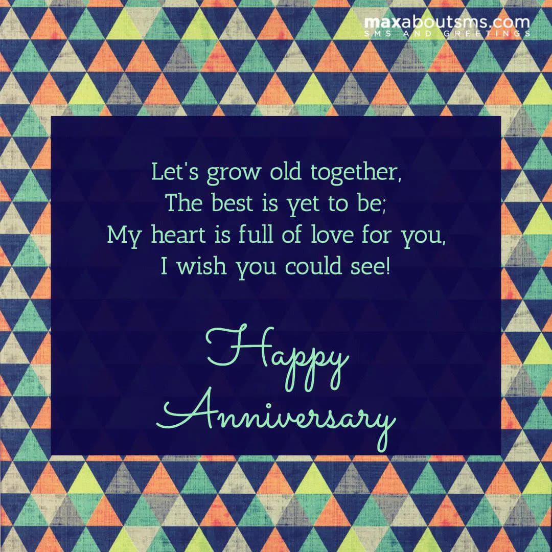 Let's grow old together,
The best is yet to be;
My