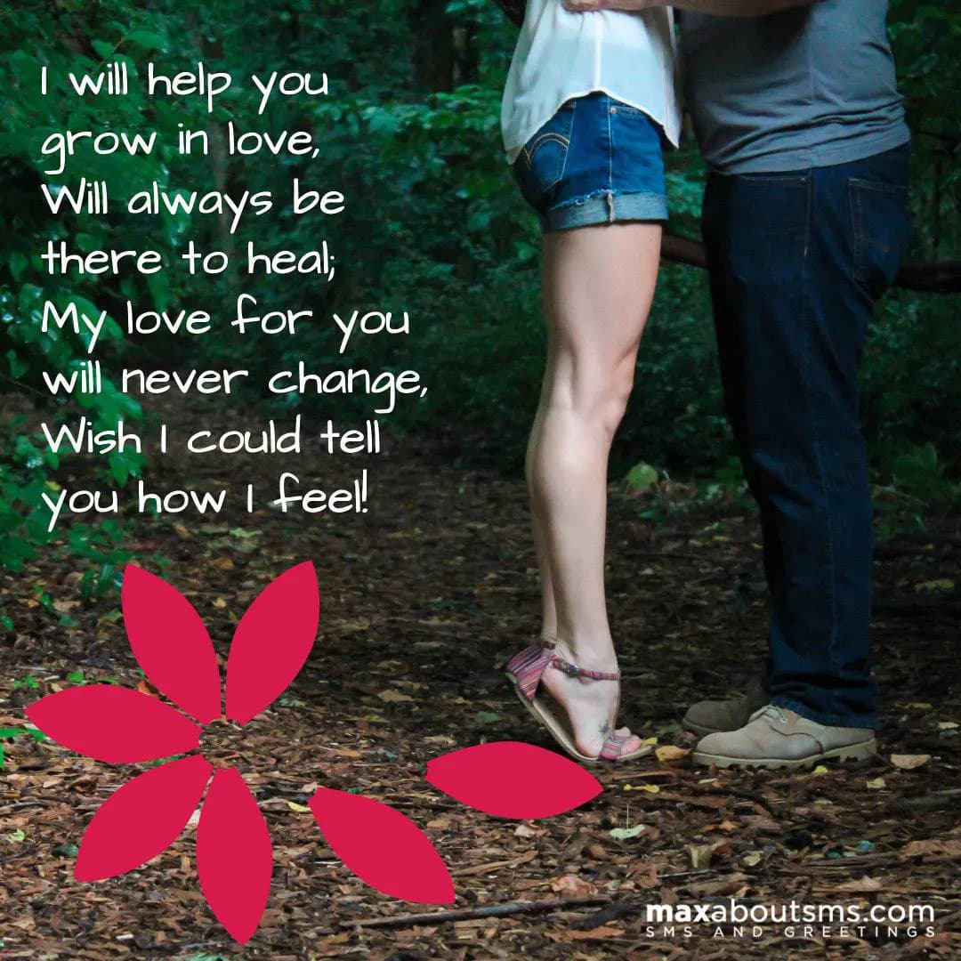 I will help you grow in love, 
Will always be ther