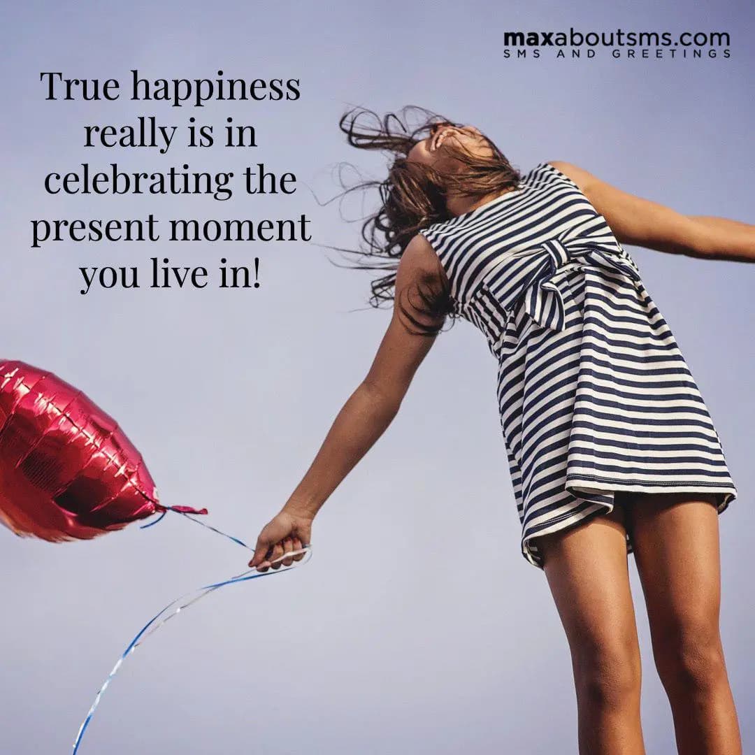 True happiness really is in celebrating the presen