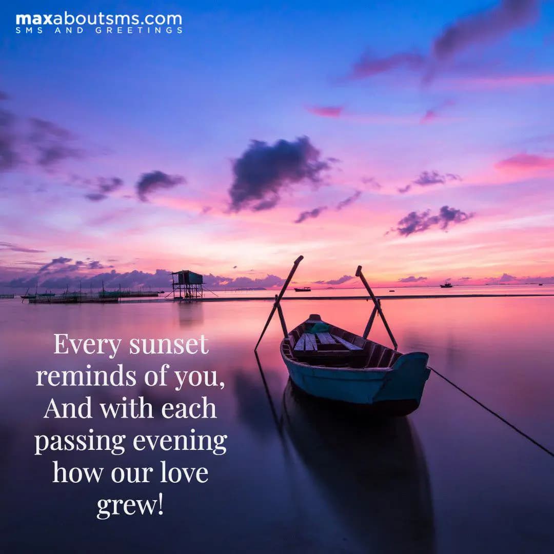 Every sunset reminds of you,
And with each passing