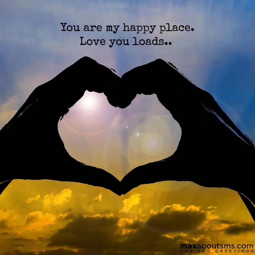You are my happy place..Love you loads sweets..
