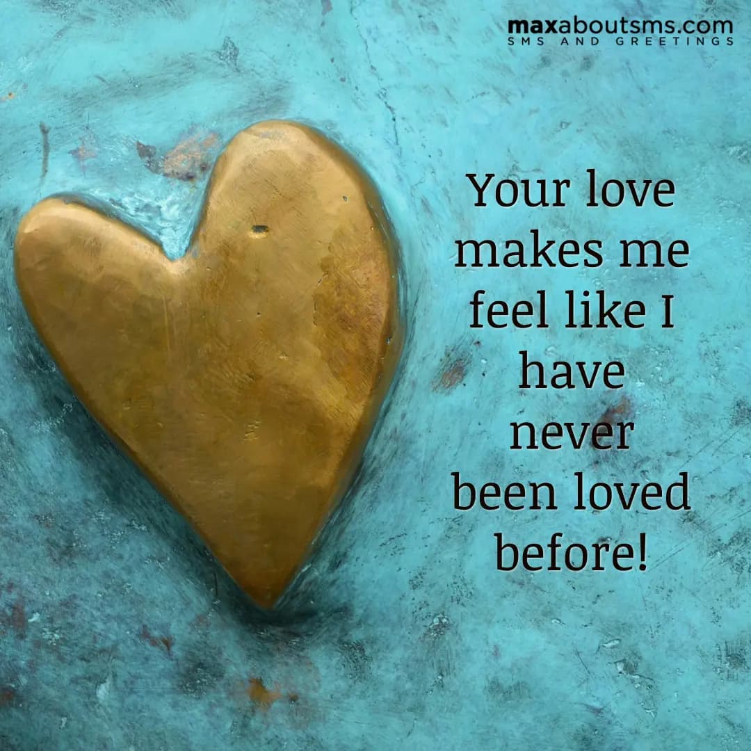 Your love makes me feel like I have never been lov