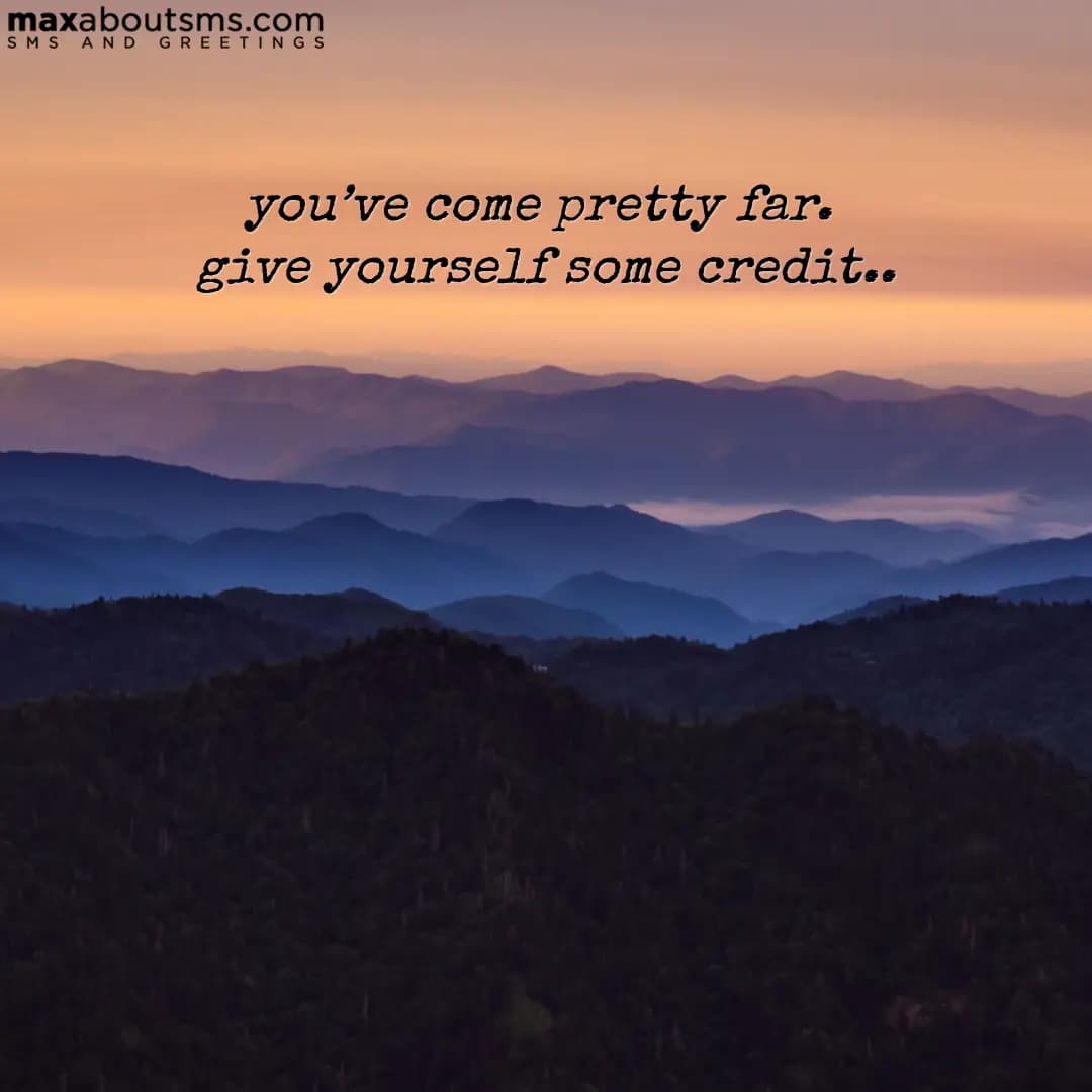 You’ve come pretty far. Give yourself some credit.