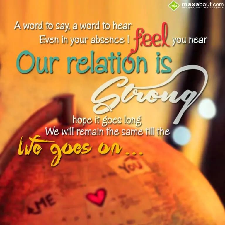 A word to say, a word to hear
Even in your absenc