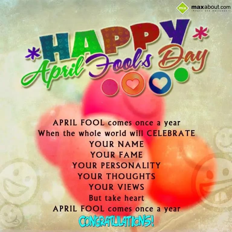 April Fool comes once a year
When the whole word 