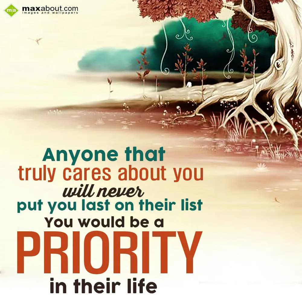 Anyone that truly cares about you, will never put 