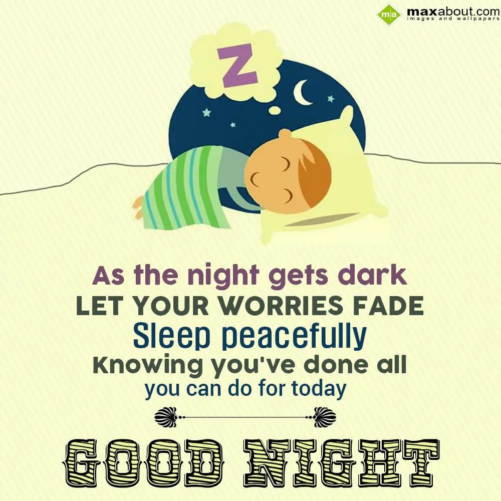 As the night gets dark, let  your worries fade sle