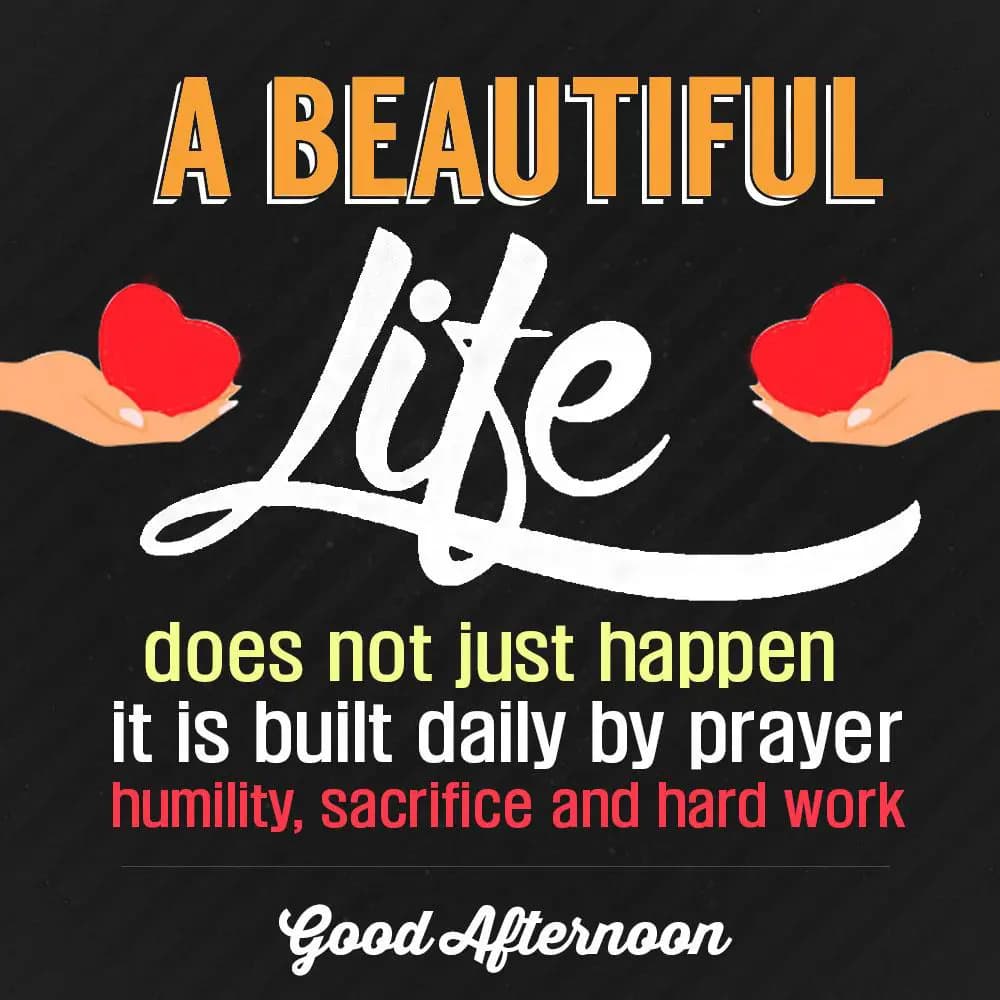 A beautiful life does not just happen. It is built