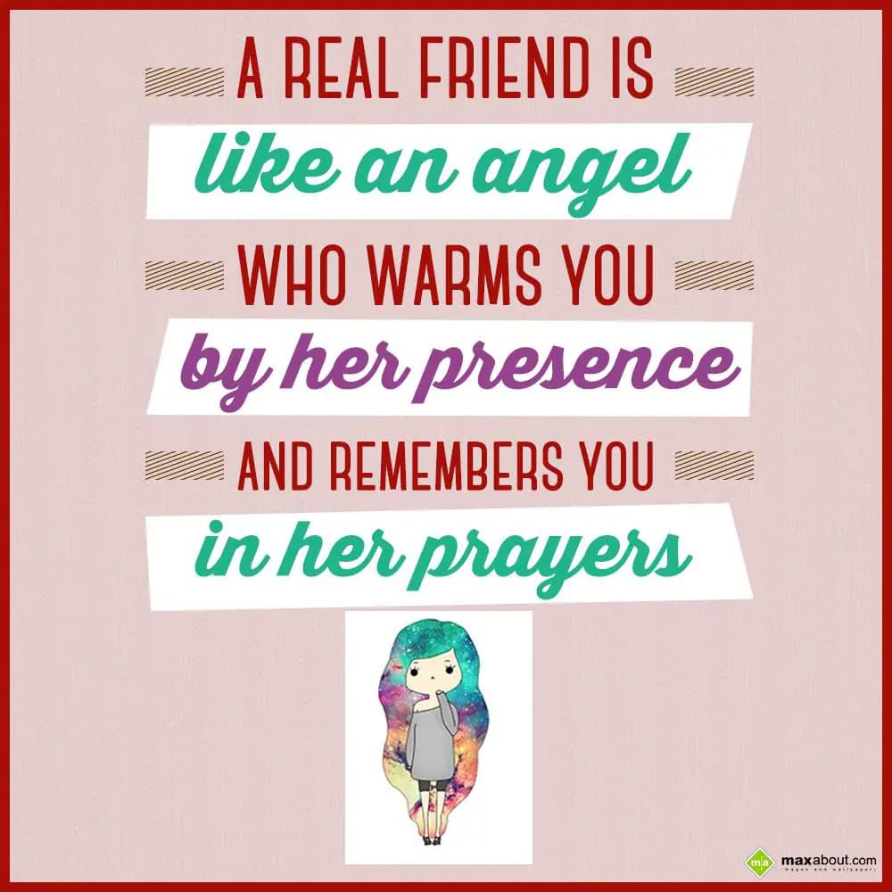 A real friend is like an angel who warms you by he