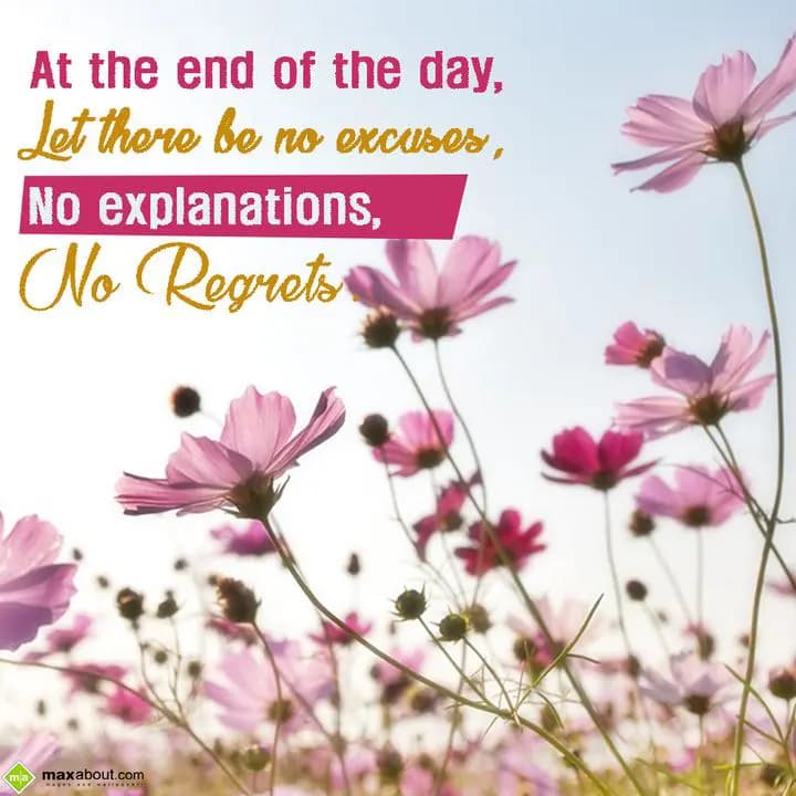 At the end of the day,
Let there be no excuses,
