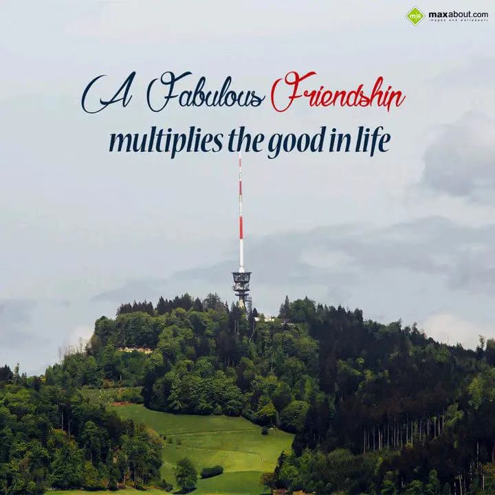 A Fabulous Friendship
multiplies the good in life