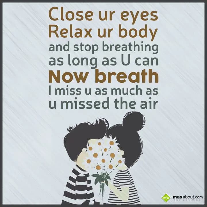 Close ur eyes relax your body,
And stop breathing