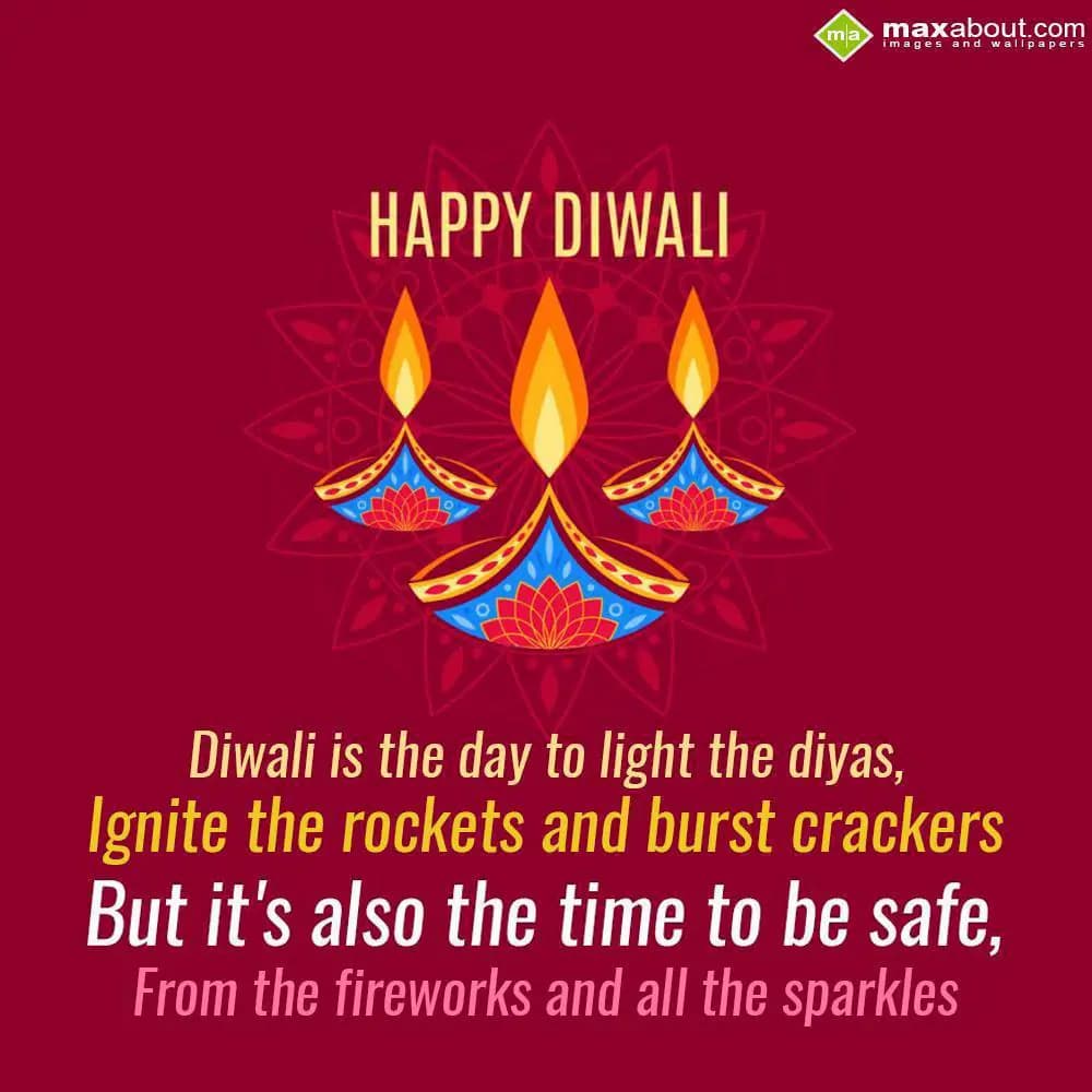 Diwali is the day to light the diyas,
Ignite the