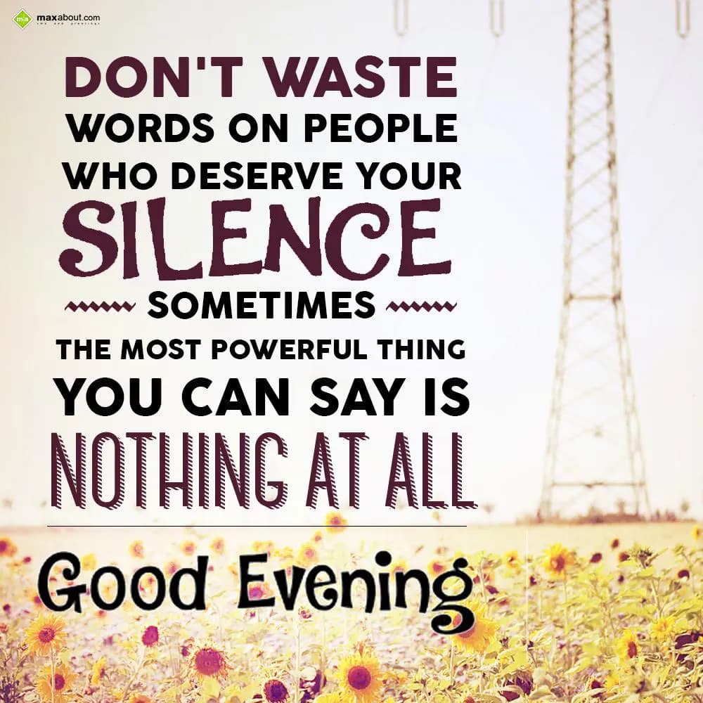 Don't waste words on people who deserve your silen