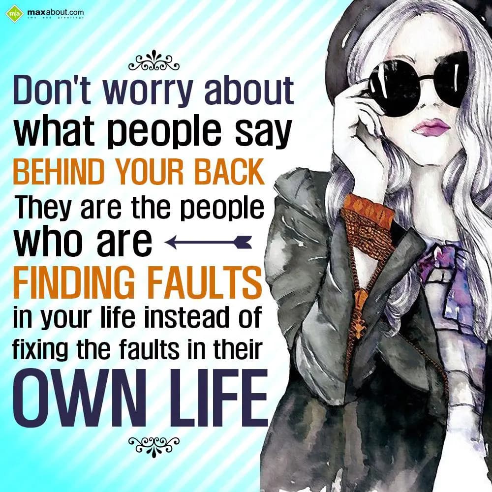 Don't worry about what people say behind your back