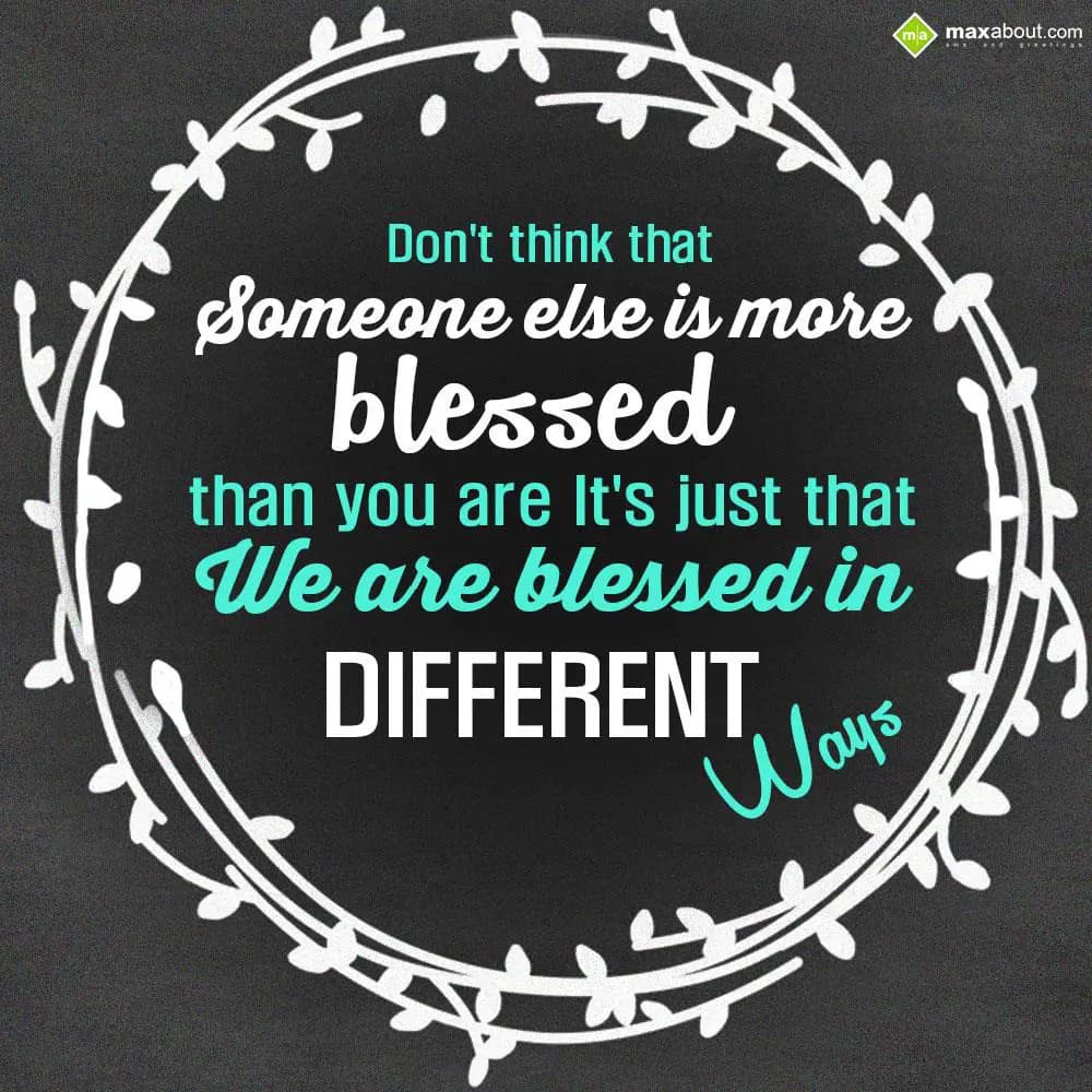 Don't think that someone else is more blessed than