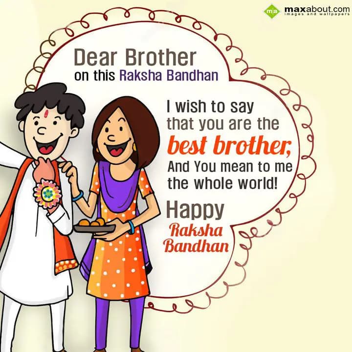 Dear brother,
On this Rakhsa Bandhan,
I wish to 