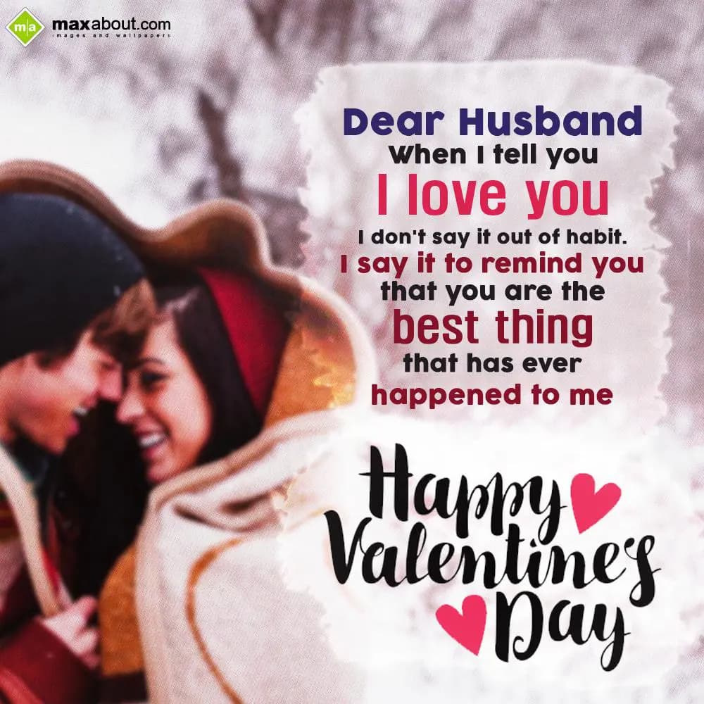 Dear Husband,
When I tell you I love you,
I don'