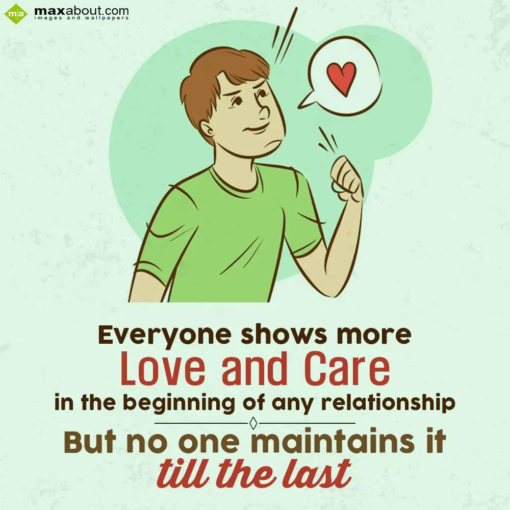 Everyone shows more love and care in the beginning