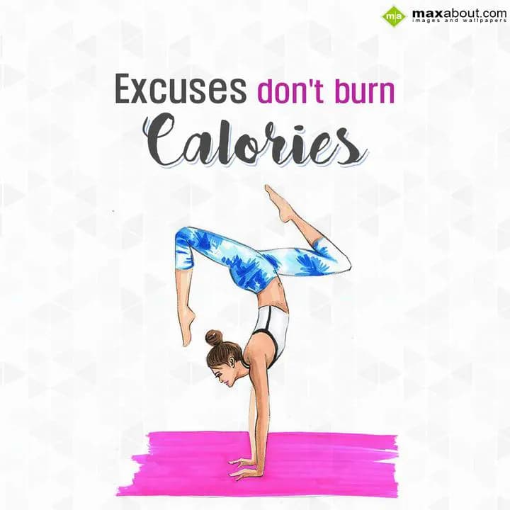 Excuses Don't Burn Calories.