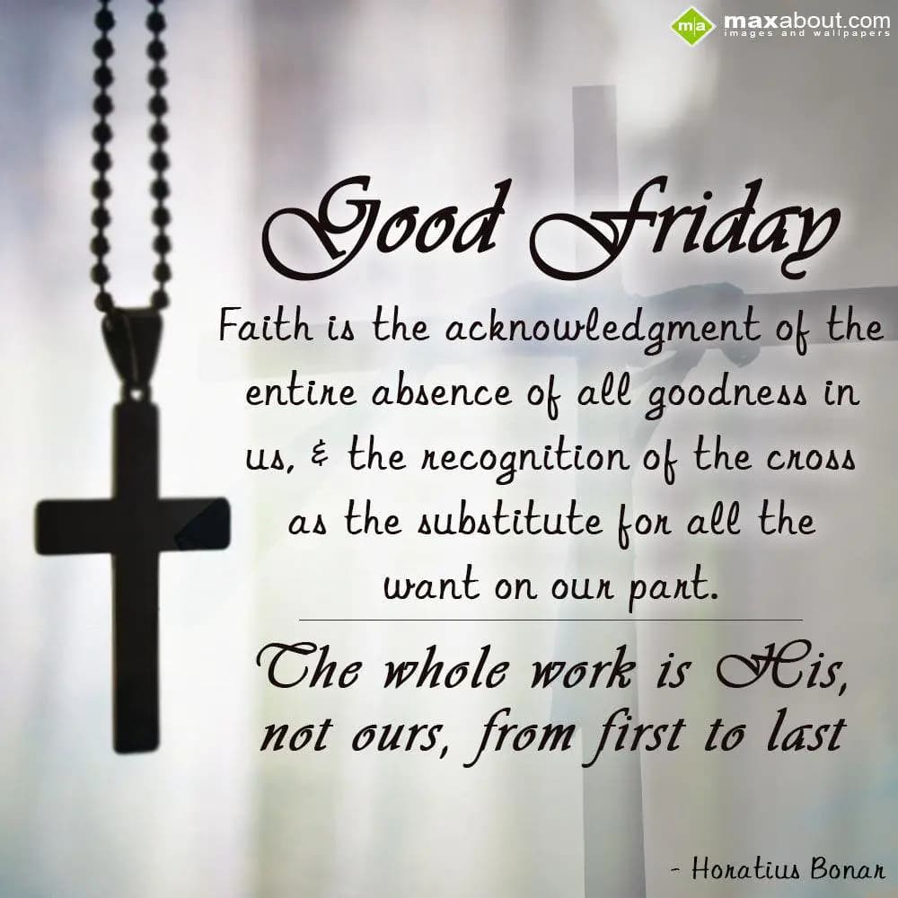 Good Friday


Faith is the acknowledgment of th