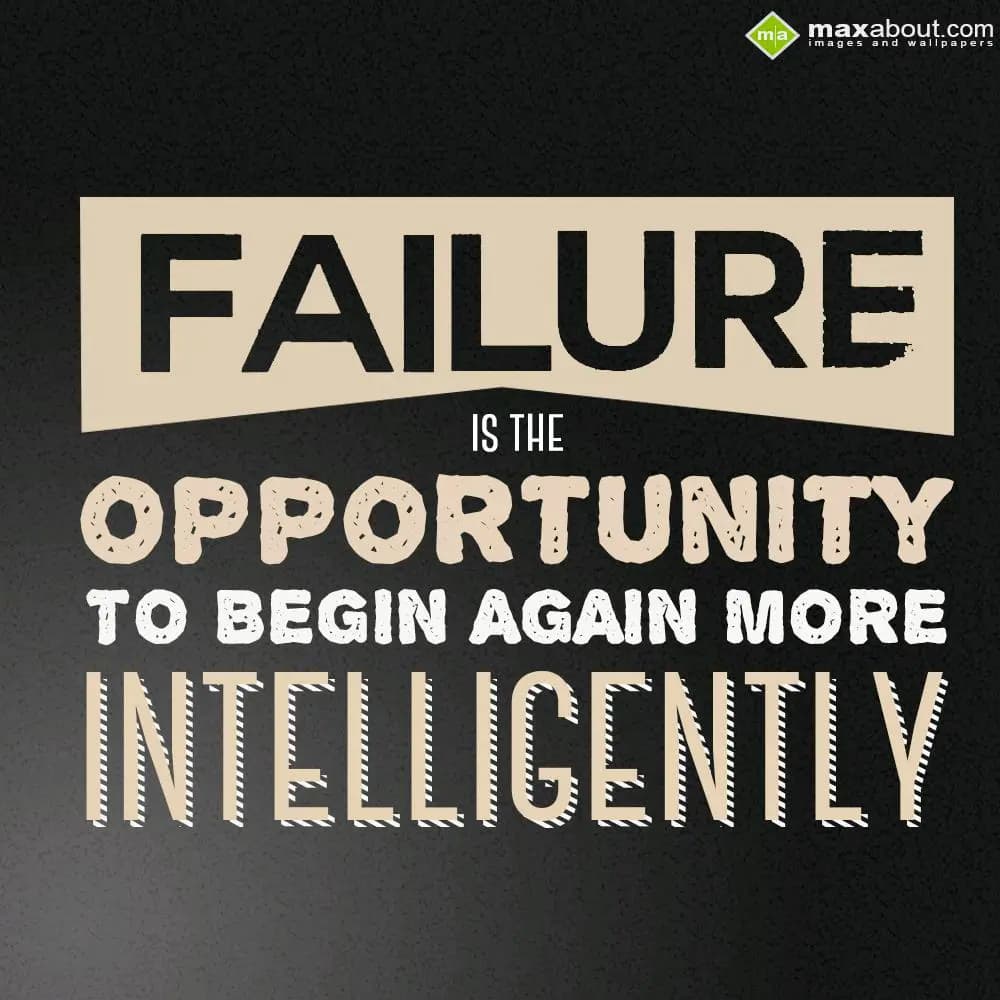Failure is the Opportunity to begin again more Int