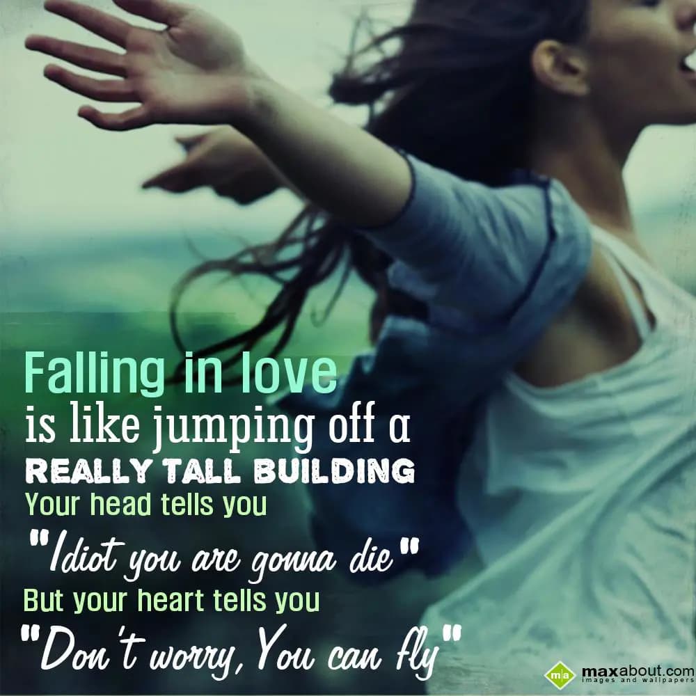 Falling in love is like jumping off a really tall 