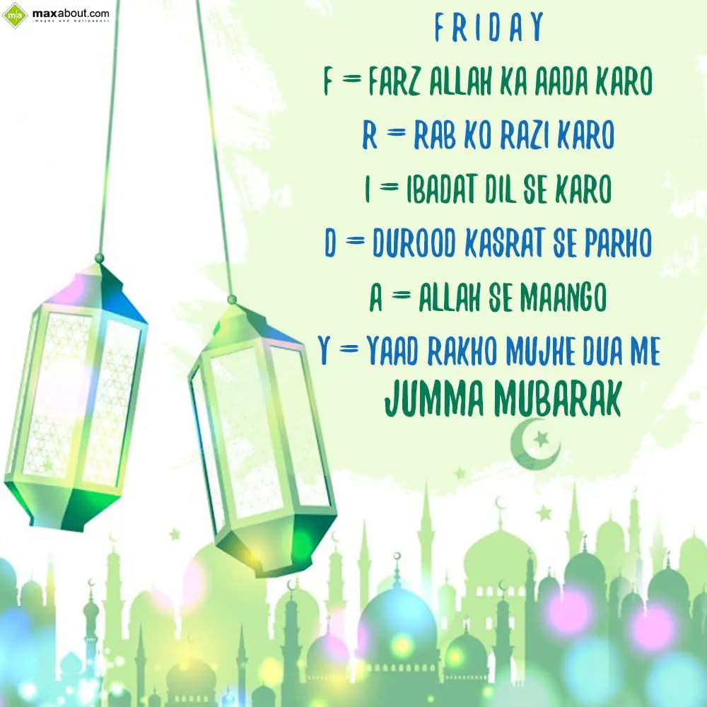 F R I D A Y:

F = Farz Allah Ka Aada Karo

R = R