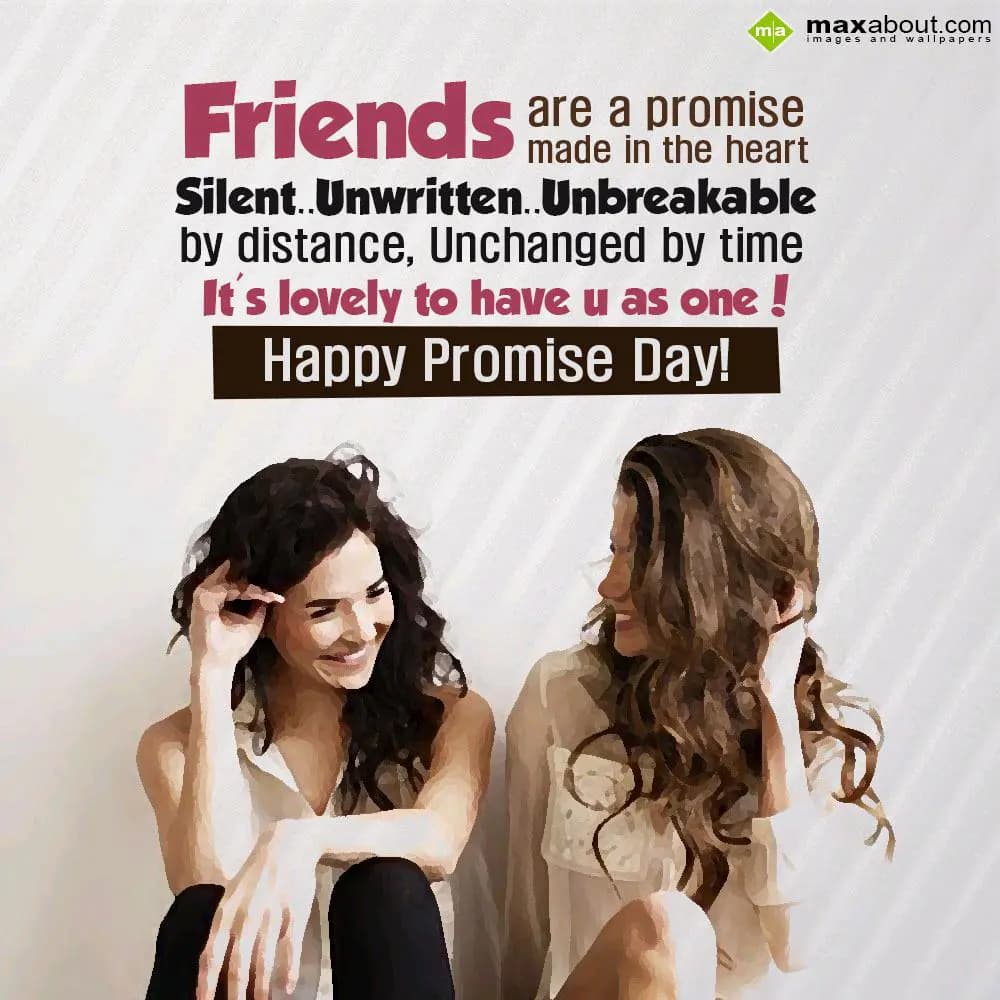 Friends are a promise made in the heart.. 
Silent