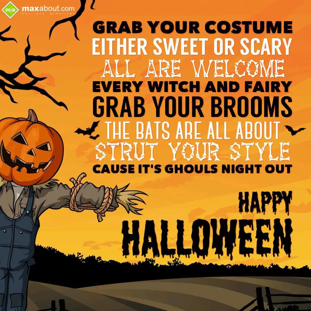Grab Your Costume, Either Sweet OR Scary, 
All Ar