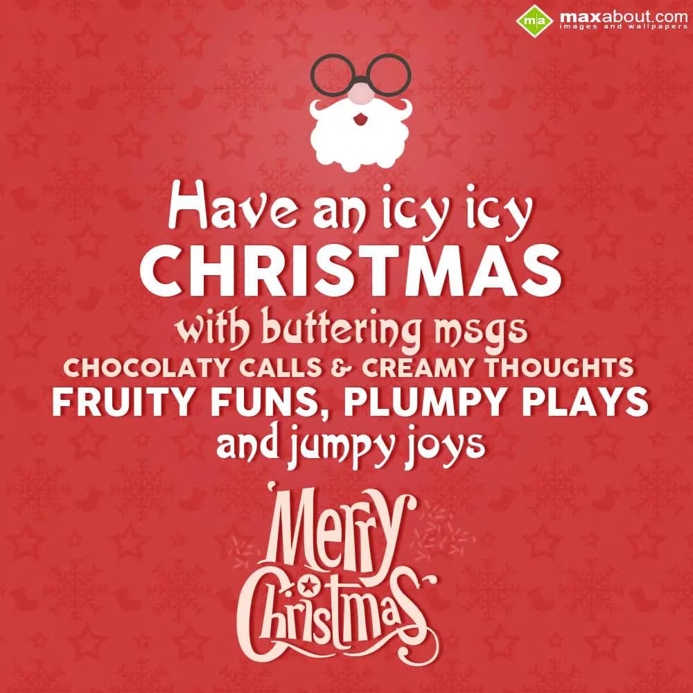 Have an icy icy Christmas with buttering msgs,
Ch