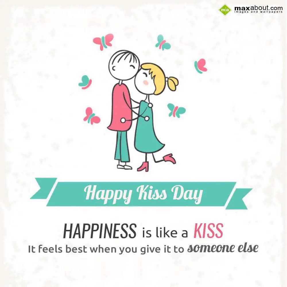 Happiness is like a KISS
It feels best when you g