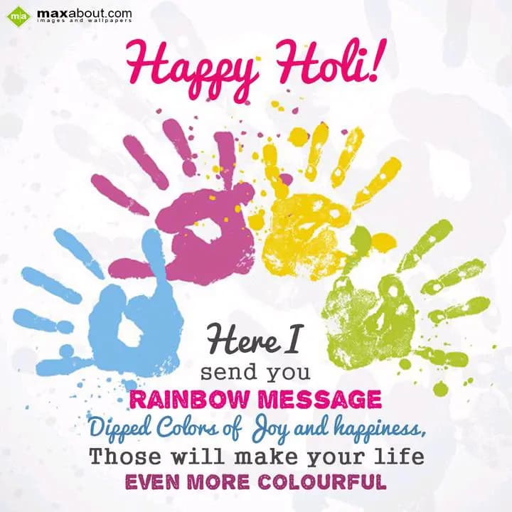 Happy Holi!
Here, I send you
RAINBOW MESSAGE
Di