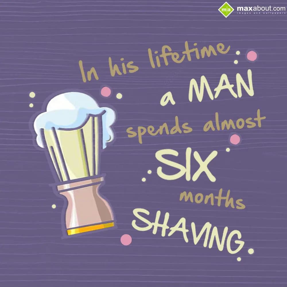 In his lifetime, a man spends almost six months sh