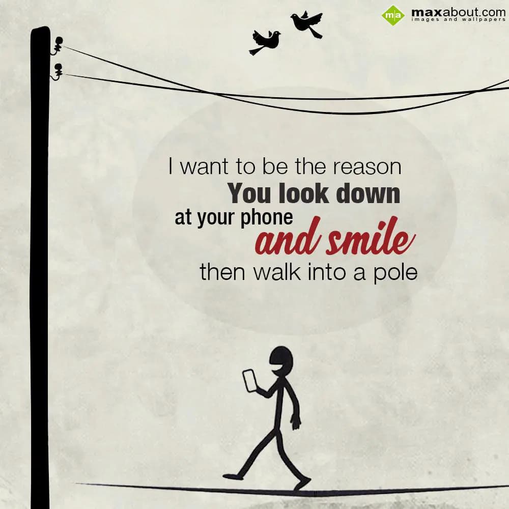 I want to be the reason
             You look dow