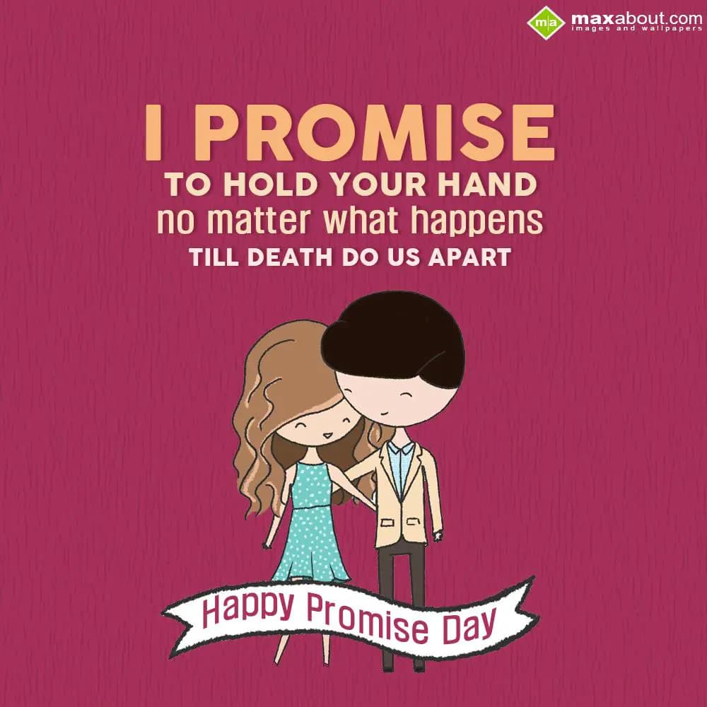 I promise to hold your hand no matter what happens