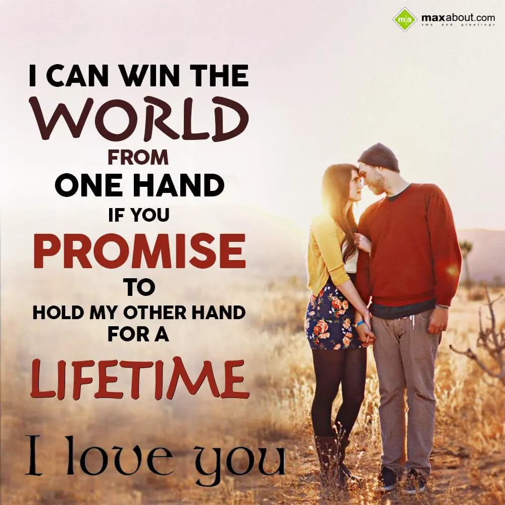 I can win the world from one hand,
If you promise
