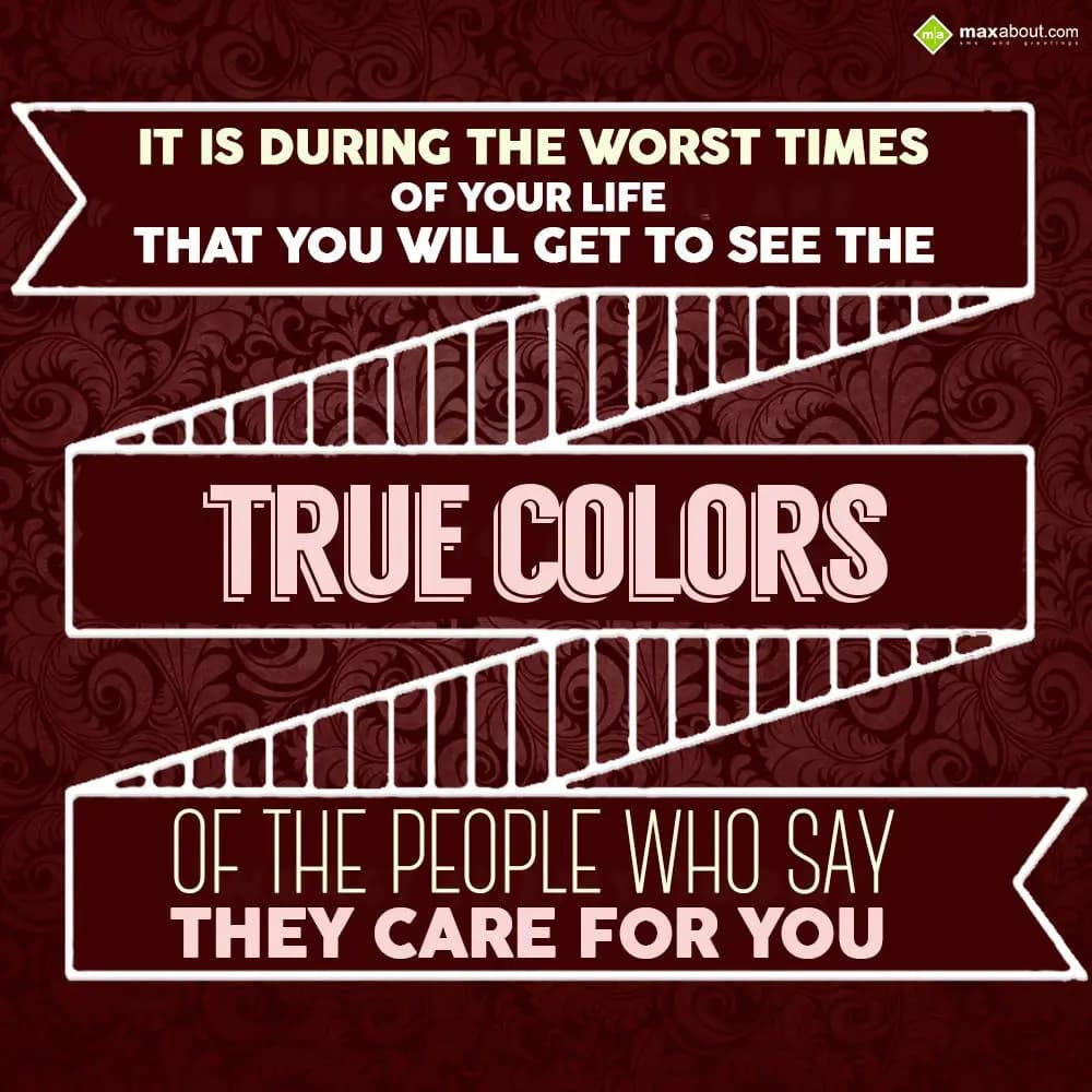 It is during the worst times of your life,
That y