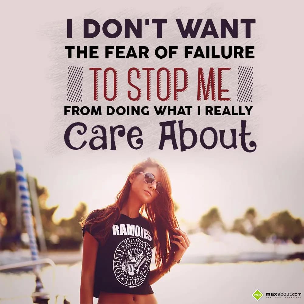 I don't want the fear of failure to stop me from d