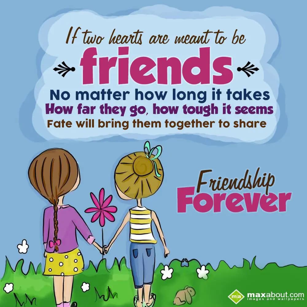 If two hearts are meant to be friends, no matter h