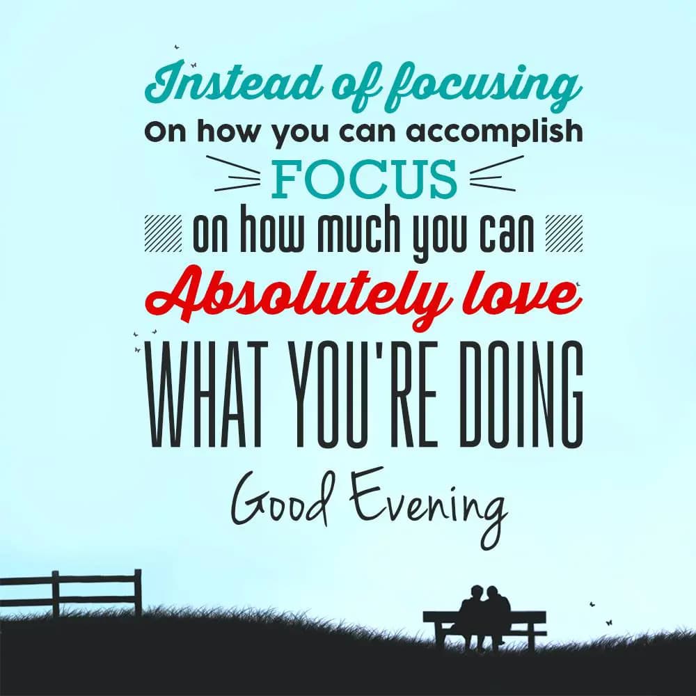 Instead of focusing on how you can accomplish, foc