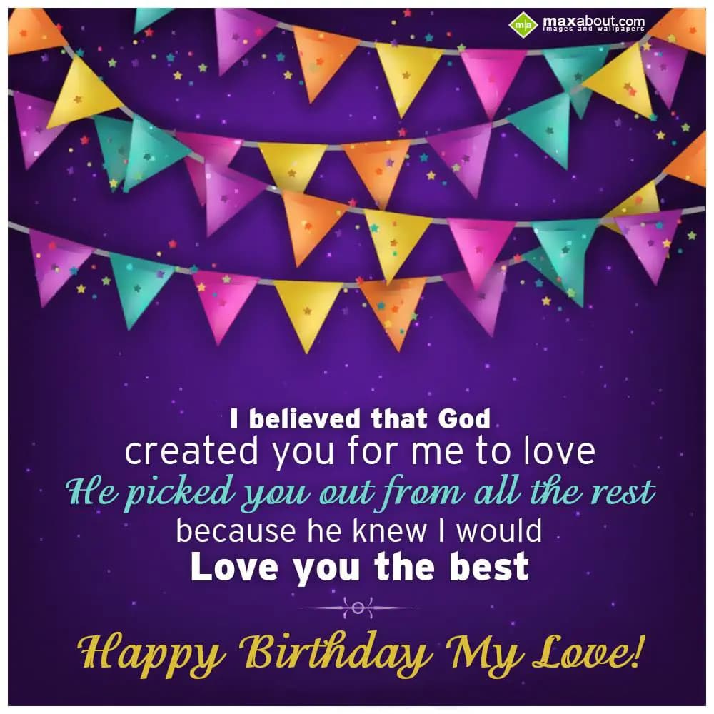 I believed that God created you for me to love. He