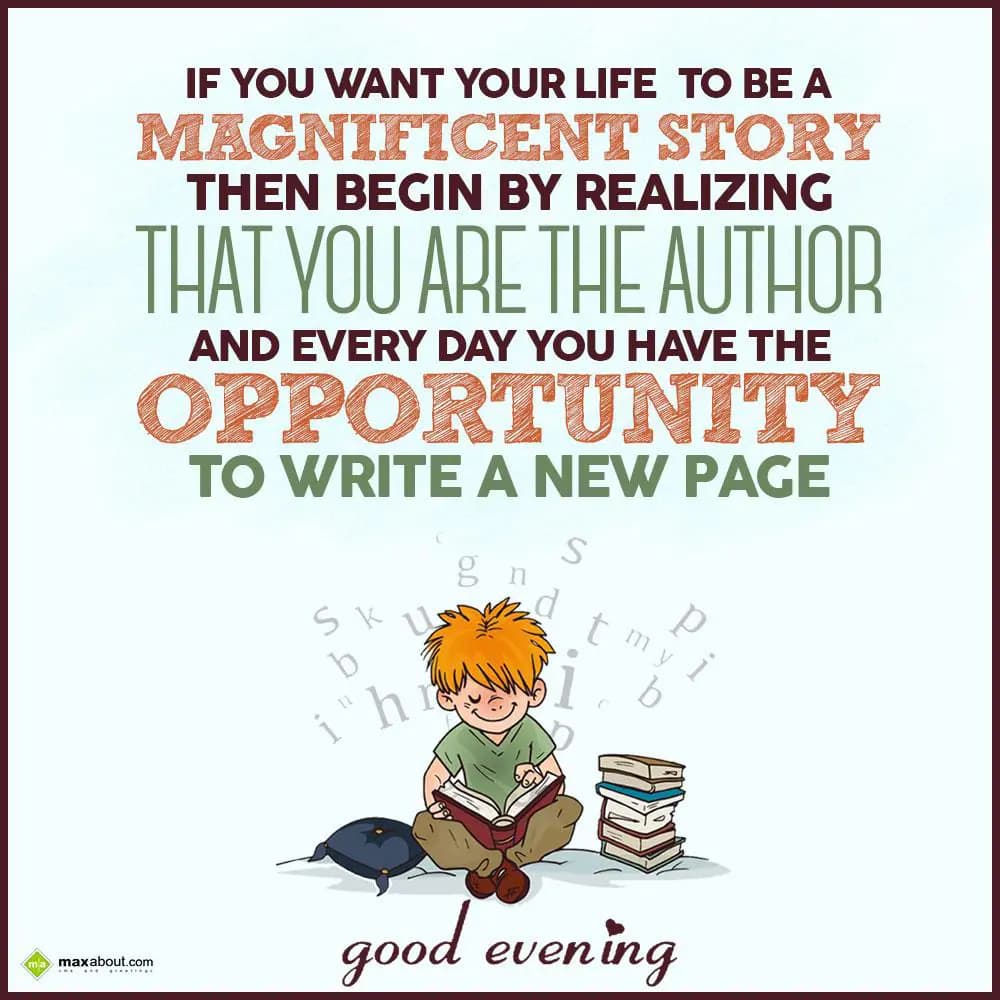 If you want your life to be a magnificent story th